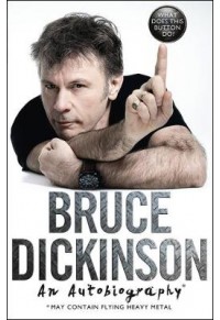 WHAT DOES THIS BUTTON DO? - BRUCE DICKINSON: AN AUTOBIOGRAPHY