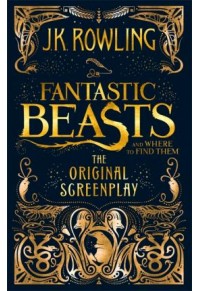 (P/B) FANTASTIC BEASTS AND WHERE TO FIND THEM - THE ORIGINAL SCREENPLAY 978-0-7515-7495-1 9780751574951