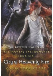 CITY OF THE HEAVENLY FIRE - THE MORTAL ISNTRUMENTS 6