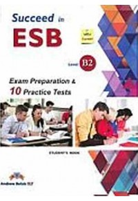 SUCCEED IN ESB B2 EXAM PREPARATION AND 10 PRACTICE TESTS 978-960-413-921-7 9789604139217