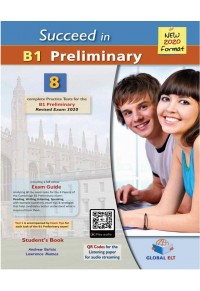 SUCCEED IN B1 PRELIMINARY - 8 COMPLETE PRACTICE TESTS FOR THE B1 PRELIMINARY, REVISED EXAM 2020 978-1-78164-653-3 9781781646533