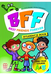 BFF - BEST FRIENDS FOREVER JUNIOR A & B ONE-YEAR COURSE STUDENT'S BOOK + ABC BOOK 978-618-05-4769-6 9786180547696