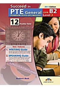 SUCCEED IN PTE GENERAL B2-12 PRACTICE TESTS (LEVEL 3-2011 EDITION) 978-960-413-524-0 9789604135240