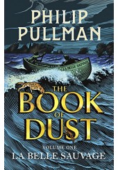LA BELLE SAUVAGE: THE BOOK OF DUST