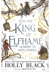 HOW THE KING OF ELFHAME LEARNED TO HATE STORIES - THE FOLK OF THE AIR 3.5