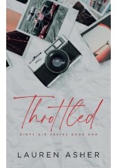 THROTTLED - DIRTY AIR SERIES BOOK 1 - SPECIAL EDITION