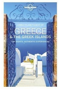 LONELY PLANET'S GREECE AND THE GREEK ISLANDS - TOP SIGHTS, AUTHENTIC EXPRERIENCES 978-1-78868-638-9 9781788686389