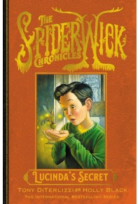 LUCINDA'S SECRET - THE SPIDERWICK CHRONICLES 3 978-1-3985-2730-0 9781398527300