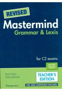 REVISED MASTERMIND GRAMMAR AND LEXIS FOR C2 EXAMS SB( +MINI COMPANION WITH EXERCISES) TEACHER'S 978-9925-308-75-0 9789925308750