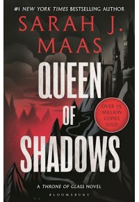 THRONE OF GLASS 4: QUEEN OF SHADOWS 978-1-5266-3525-9 9781526635259