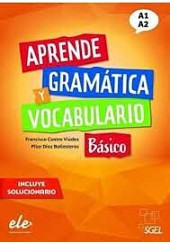 APRENDE GRAMATICA Y VOCABULARIO BASICO INCLUYE SOLUCIONARIO A1/A2