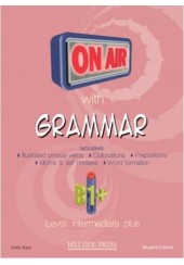 ON AIR WITH GRAMMAR B1+ INTERMEDIATE PLUS